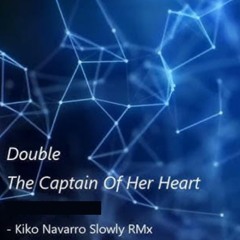 Double x KØKØ - The Captain of Her Heart (Kiko Navarro Slowly RMX)