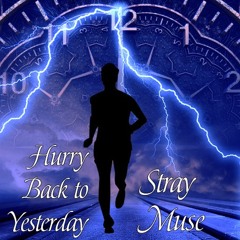 Hurry Back to Yesterday