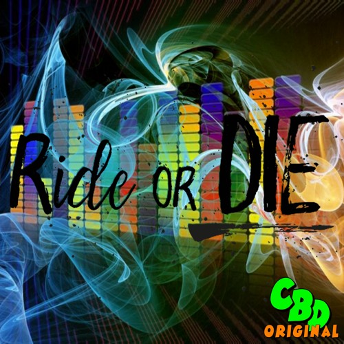 Stream Ride Or Die (Free Download) by Dj CBD | Listen online for free ...