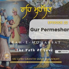 22. Rah - E-Mohabbat- Gur Permeshar