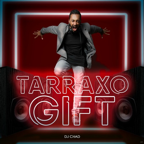 Dj Chad - Tarraxo Gift