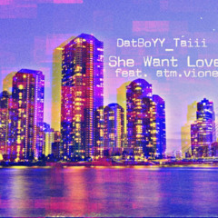 datboyy_taii x vio!! - She Want Love! (prod. choco)