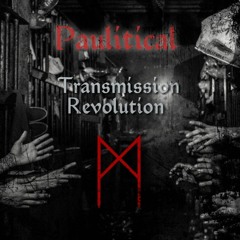 Premiere: Paulitical - Transmission Revolution