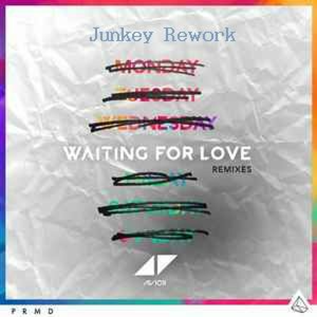 Waiting For Rework Stream Avicii - Waiting For Love (Junkey Rework) by Junkey (KR ...
