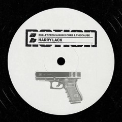 Cure & The Cause x Bullet From A Gun (Harry Lack dub) •FREE DOWNLOAD•