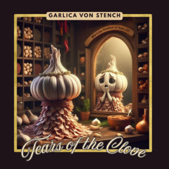 Tears of the Clove -- Garlica von Stench