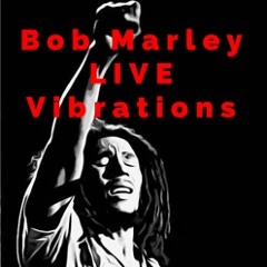 BOB MARLEY Rasta Live Vibrations (LIVE)
