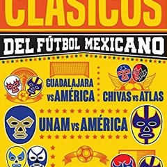 Access [EBOOK EPUB KINDLE PDF] Clásicos del Fútbol Mexicano (Spanish Edition) by  Luc