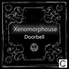 GM420_Xenomorphouse_Doorbell_Exclusive on Beatport_OUT on 15/10/22