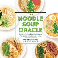 [Access] PDF 💚 The Noodle Soup Oracle: Hundreds of Possibilities for the World's Fav