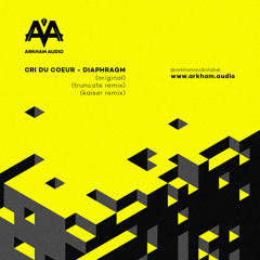Cri Du Coeur - Diaphragm (Kaiser Remix) [Artaphine Premiere]