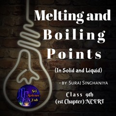 Srj Science Hub:- Melting and Boiling Points | Class 9th Science