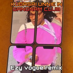 Kudasai Unnie In Gangnam Club feat. DevinHalbal (Ezy Vogue Remix)