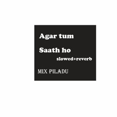 Agar tum saath ho (slowed+reverb)