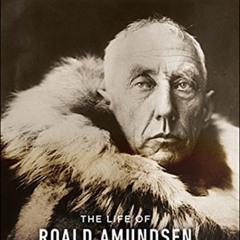 FREE PDF 📜 The Last Viking: The Life of Roald Amundsen (A Merloyd Lawrence Book) by