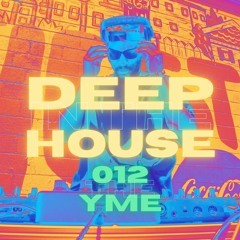 Deep in the House with yME #012