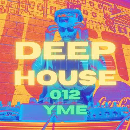 Deep in the House with yME #012
