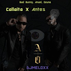 Callaita X Antes | Badbunny, Anuel, Ozuna (DJMELOXX Mashup)