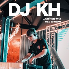 DJ KH - R&B Edition - 22 Minute Mix