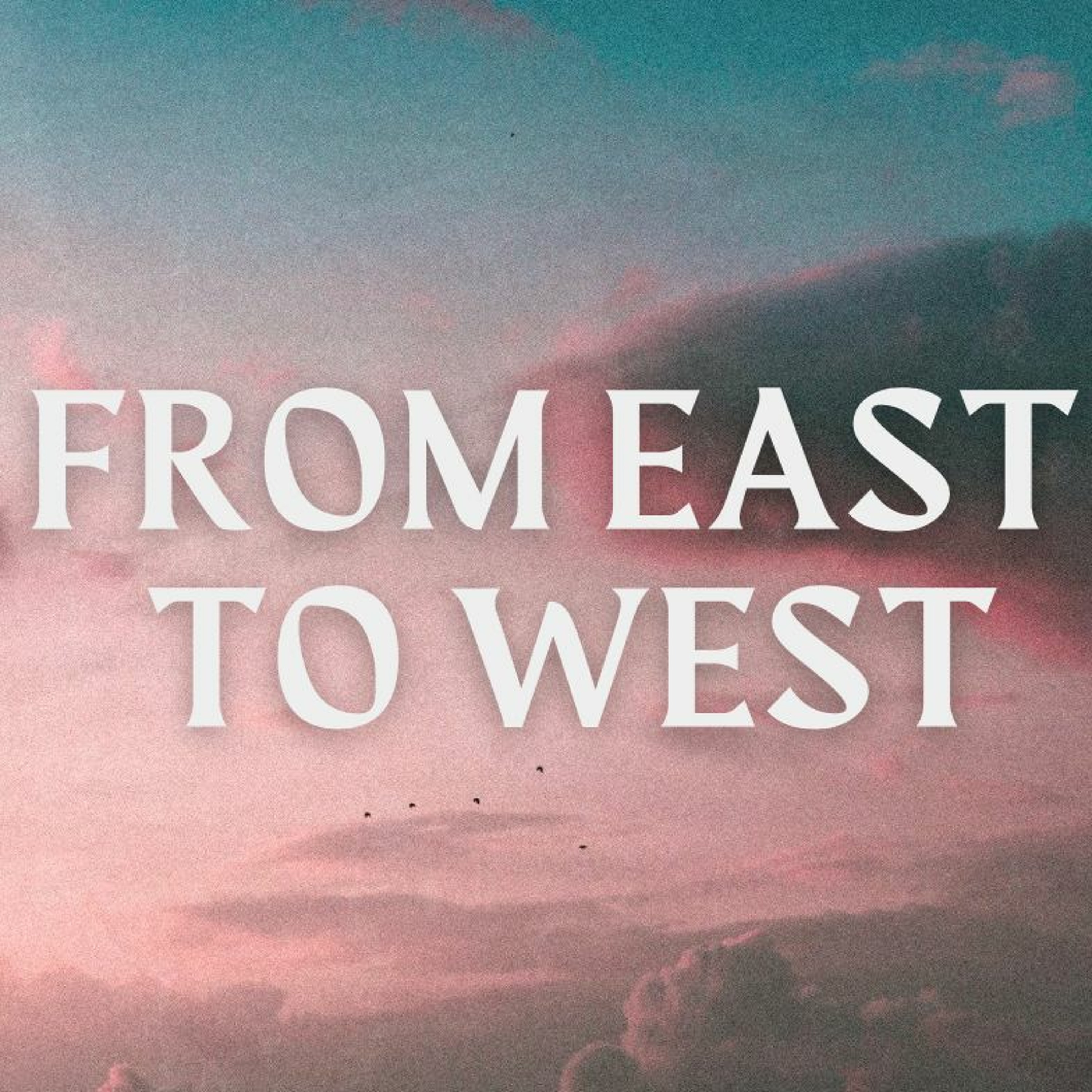 From East to West: God's Great Exchange - Micah 7:18-20 episode artwork