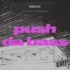 CUFF367: Ciclo - Push Da Bass (Original Mix)