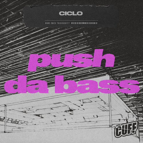 CUFF367: Ciclo - Push Da Bass (Original Mix)