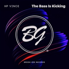 HP Vince - The Bass Is Kicking (Brook Gee)