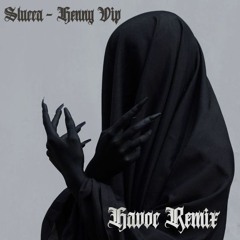 Stuca - Henny VIP (Havoc Remix)