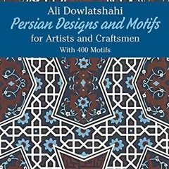 [DOWNLOAD] KINDLE 📤 Persian Designs and Motifs for Artists and Craftsmen (Dover Pict