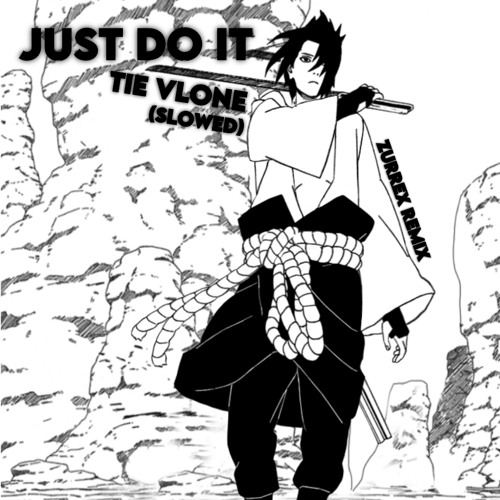 JUST DO IT - TIE VLONE (SLOWED)