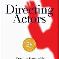 Books⚡️Download❤️ Directing Actors - 25th Anniversary Edition: Creating Memorable Performances for F
