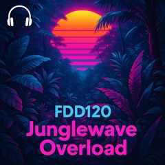 FDD120 – Junglewave Overload