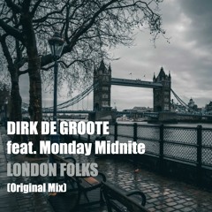 Dirk De Groote feat. Monday Midnite - London Folks (Original Mix) - FREE DOWNLOAD