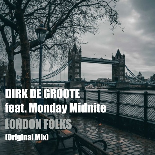 Dirk De Groote feat. Monday Midnite - London Folks (Original Mix)