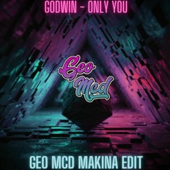 Godwin Only You - Geo Mcd Makina Edit
