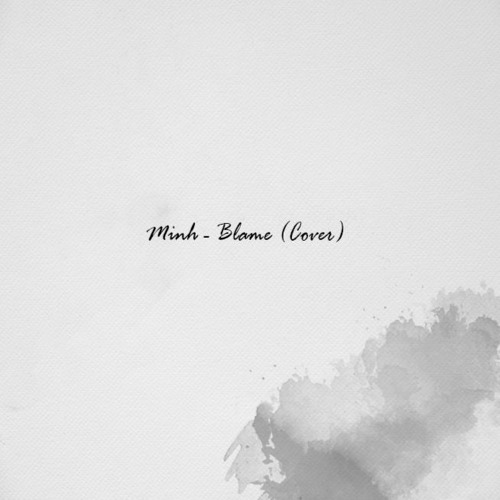 Minh - Blame (Cover)