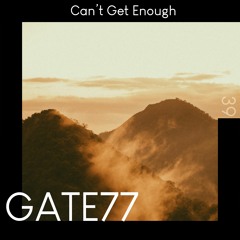 GATE77 - Can't Get Enough [Deep House]