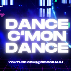 Dance C'mon Dance-A DiscoPauli Original