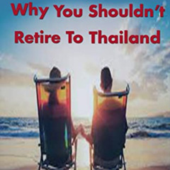 [VIEW] PDF ✅ Thailand: Why You Shouldn't Retire To Thailand (Thai Life Book 5) by  Th