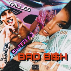 Bad Bi$h (feat. Talles)