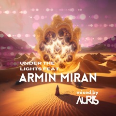 Armin Miran Feature - Under The Spotlight by AURIS