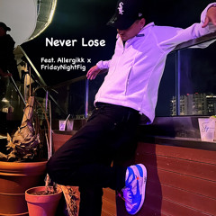 Never Lose Feat EZ FLOCKIN x FridayNightFig x Allergik