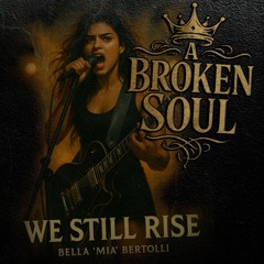 A Broken Soul - We Still Rise