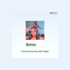 Better (feat. Mich Baby)