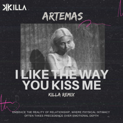 Artemas - I Like The Way You Kiss Me (KILLA Bootleg)