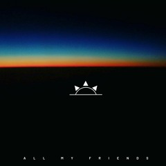 All My Friends  (Weekly Beat #2)