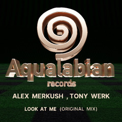 Alex Merkush, Tony Werk - Look At Me (Original Mix)