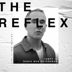 Bon Entendeur Radio invite : The Reflex (Exclusive Mix #1)