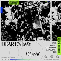 Dunk - Dear Enemy