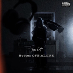 Better OFF ALONE